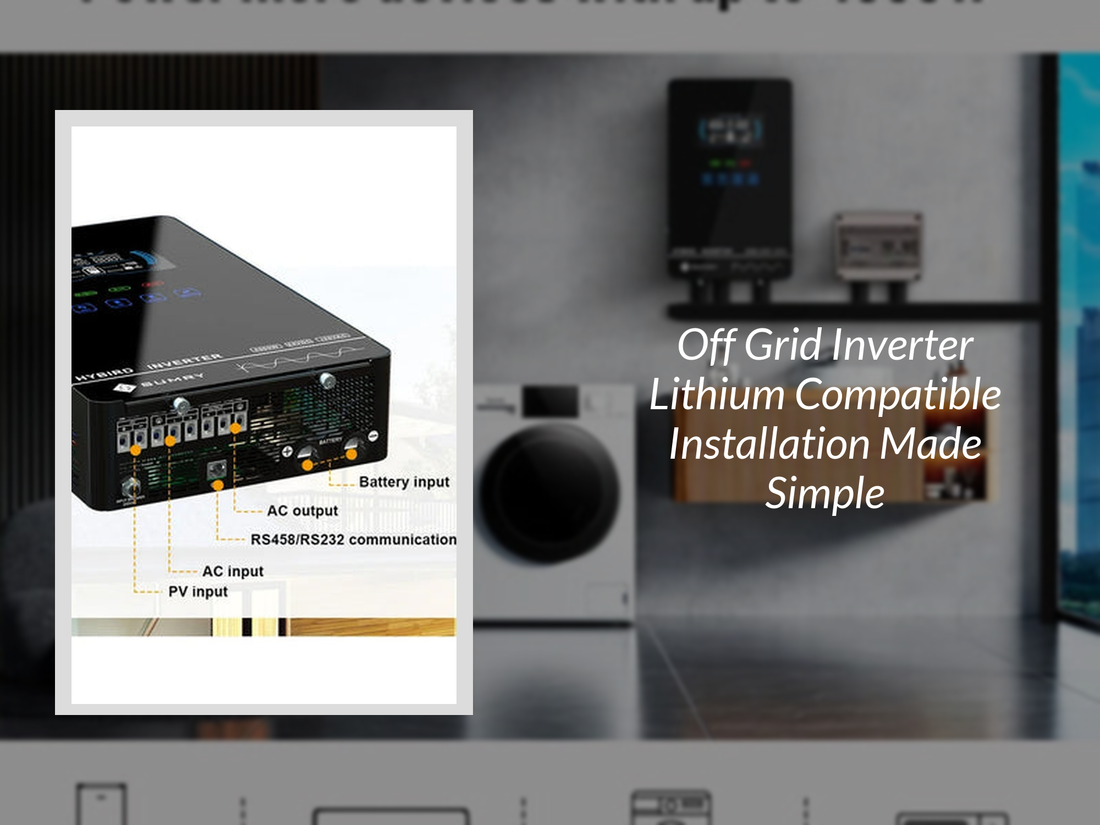Off Grid Inverter Lithium Compatible Installation Made Simple