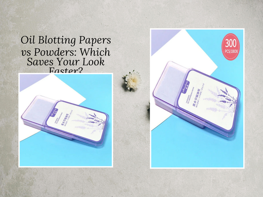 Oil Blotting Papers vs Powders: Which Saves Your Look Faster?