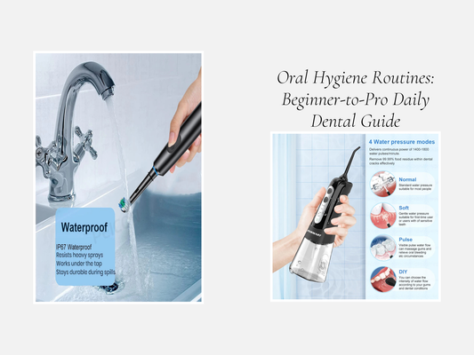 Oral Hygiene Routines: Beginner-to-Pro Daily Dental Guide