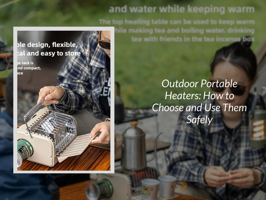 Outdoor Portable Heaters: How to Choose and Use Them Safely