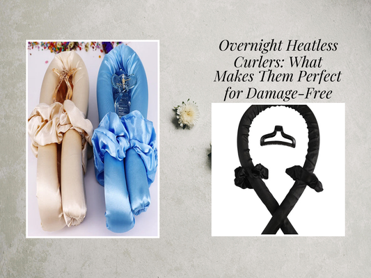Overnight Heatless Curlers: What Makes Them Perfect for Damage-Free Styling