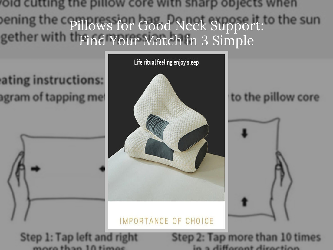 Pillows for Good Neck Support: Find Your Match in 3 Simple Steps