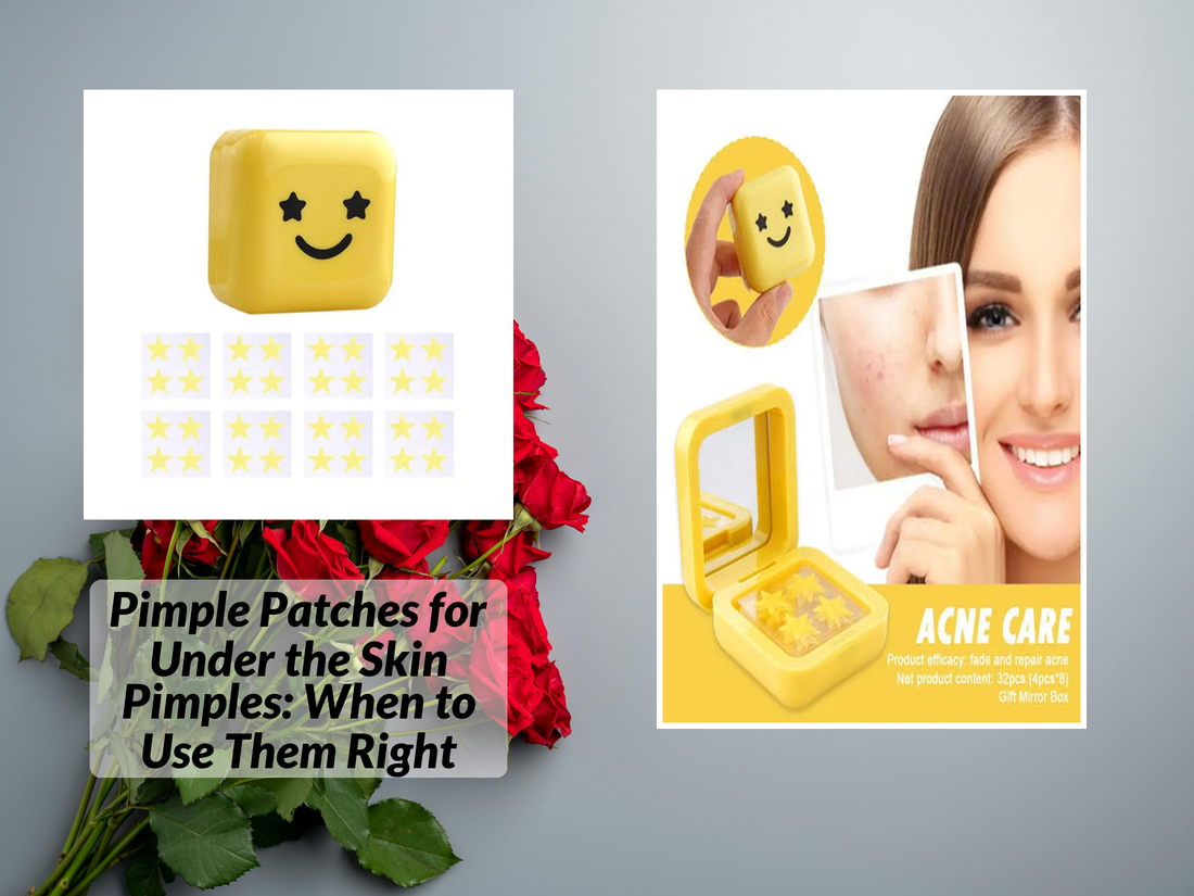 Pimple Patches for Under the Skin Pimples: When to Use Them Right