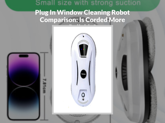 Plug In Window Cleaning Robot Comparison: Is Corded More Reliable?