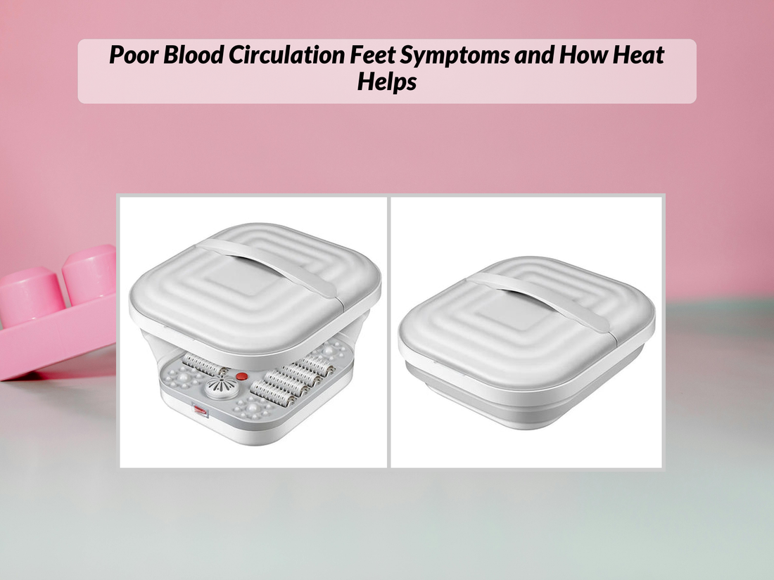 Poor Blood Circulation Feet Symptoms and How Heat Helps