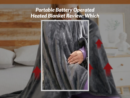 Portable Battery Operated Heated Blanket Review: Which One Wins?