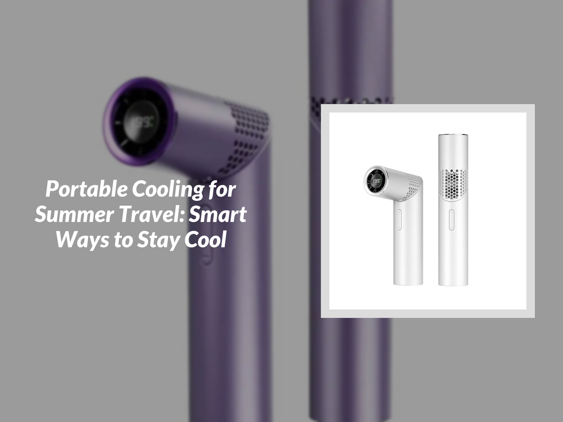 Portable Cooling for Summer Travel: Smart Ways to Stay Cool
