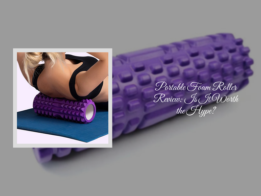 Portable Foam Roller Review: Is It Worth the Hype?