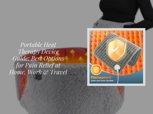 Portable Heat Therapy Device Guide: Best Options for Pain Relief at Home, Work & Travel