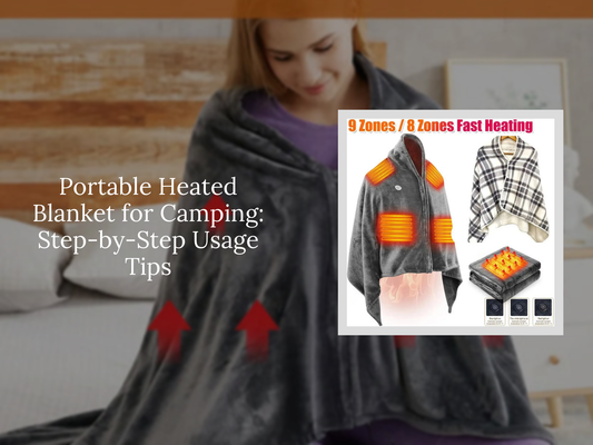 Portable Heated Blanket for Camping: Step-by-Step Usage Tips