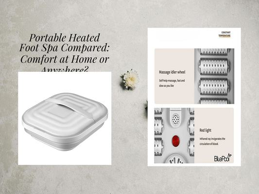 Portable Heated Foot Spa Compared: Comfort at Home or Anywhere?