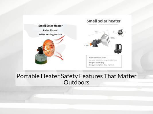Portable Heater Safety Features That Matter Outdoors
