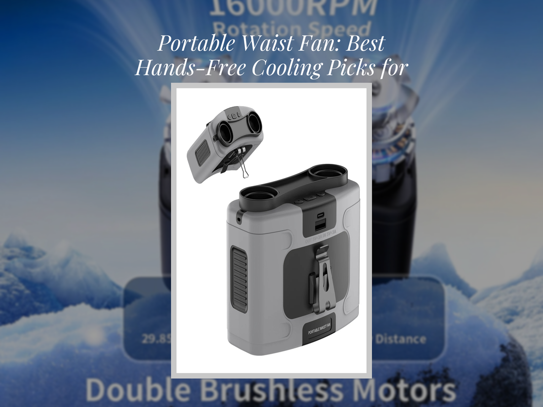 Portable Waist Fan: Best Hands-Free Cooling Picks for 2026