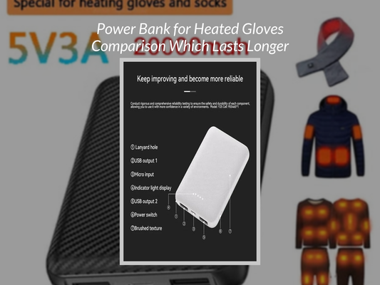 Power Bank for Heated Gloves Comparison Which Lasts Longer