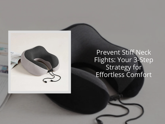 Prevent Stiff Neck Flights: Your 3-Step Strategy for Effortless Comfort