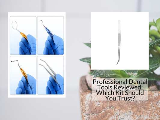 Professional Dental Tools Reviewed: Which Kit Should You Trust?