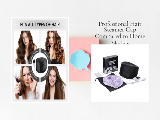 Professional Hair Steamer Cap Compared to Home Models
