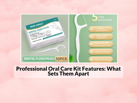 Professional Oral Care Kit Features: What Sets Them Apart