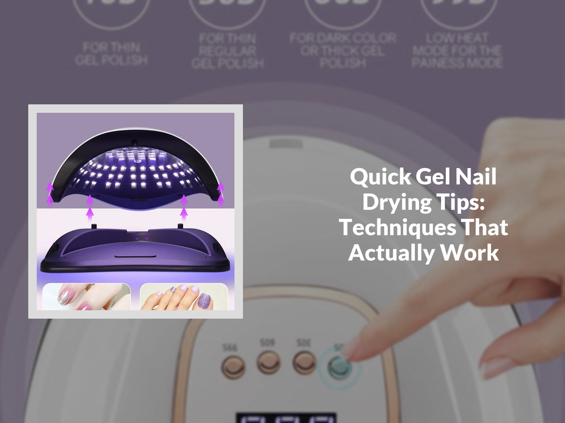 Quick Gel Nail Drying Tips: Techniques That Actually Work