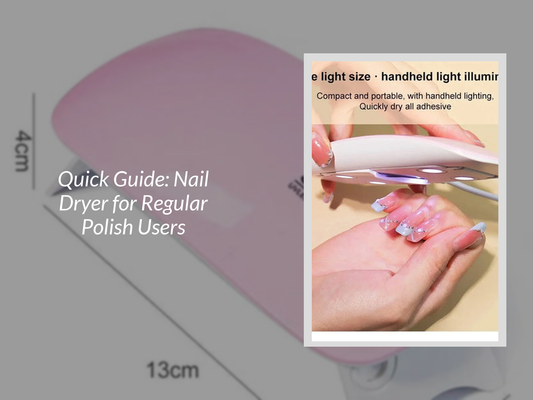 Quick Guide: Nail Dryer for Regular Polish Users