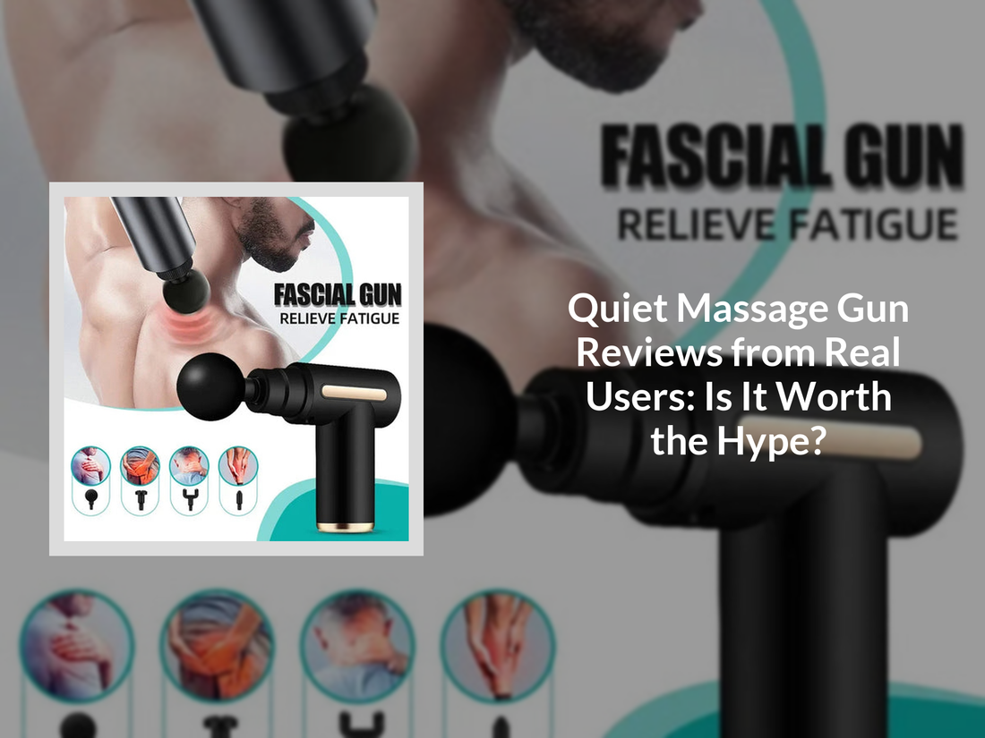 Quiet Massage Gun Reviews from Real Users: Is It Worth the Hype?