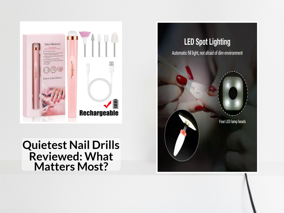 Quietest Nail Drills Reviewed: What Matters Most?