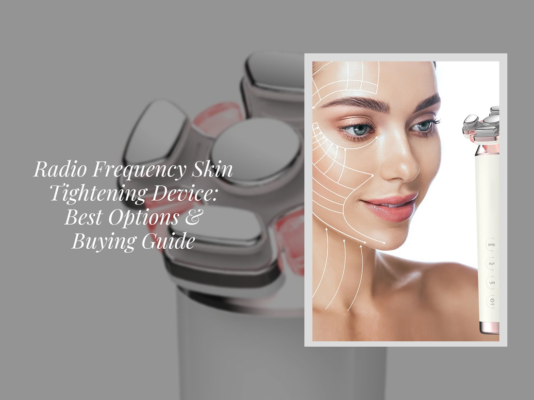 Radio Frequency Skin Tightening Device: Best Options & Buying Guide