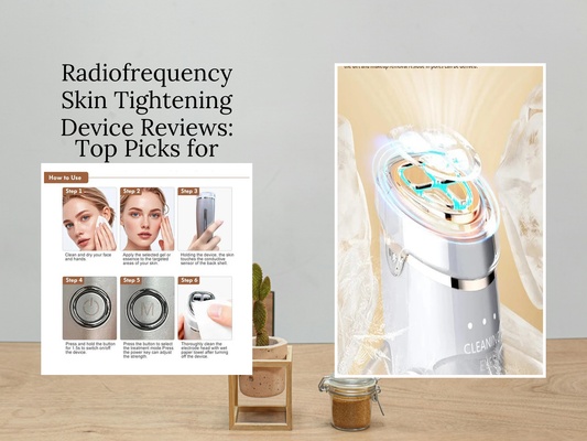 Radiofrequency Skin Tightening Device Reviews: Top Picks for Firmer Skin
