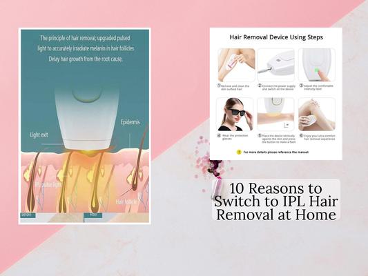 10 Reasons to Switch to IPL Hair Removal at Home