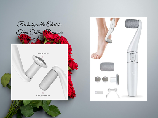 Rechargeable Electric Foot Callus Remover Power Explained