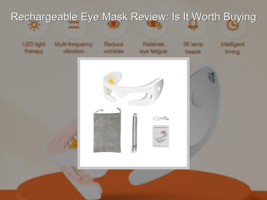 Rechargeable Eye Mask Review: Is It Worth Buying