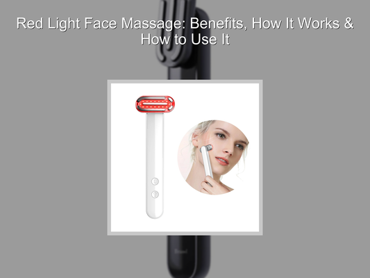 Red Light Face Massage: Benefits, How It Works & How to Use It