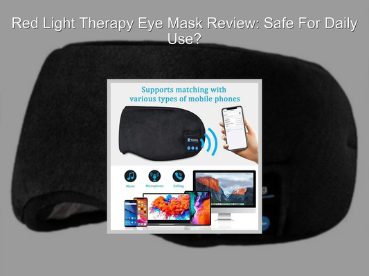 Red Light Therapy Eye Mask Review: Safe For Daily Use?