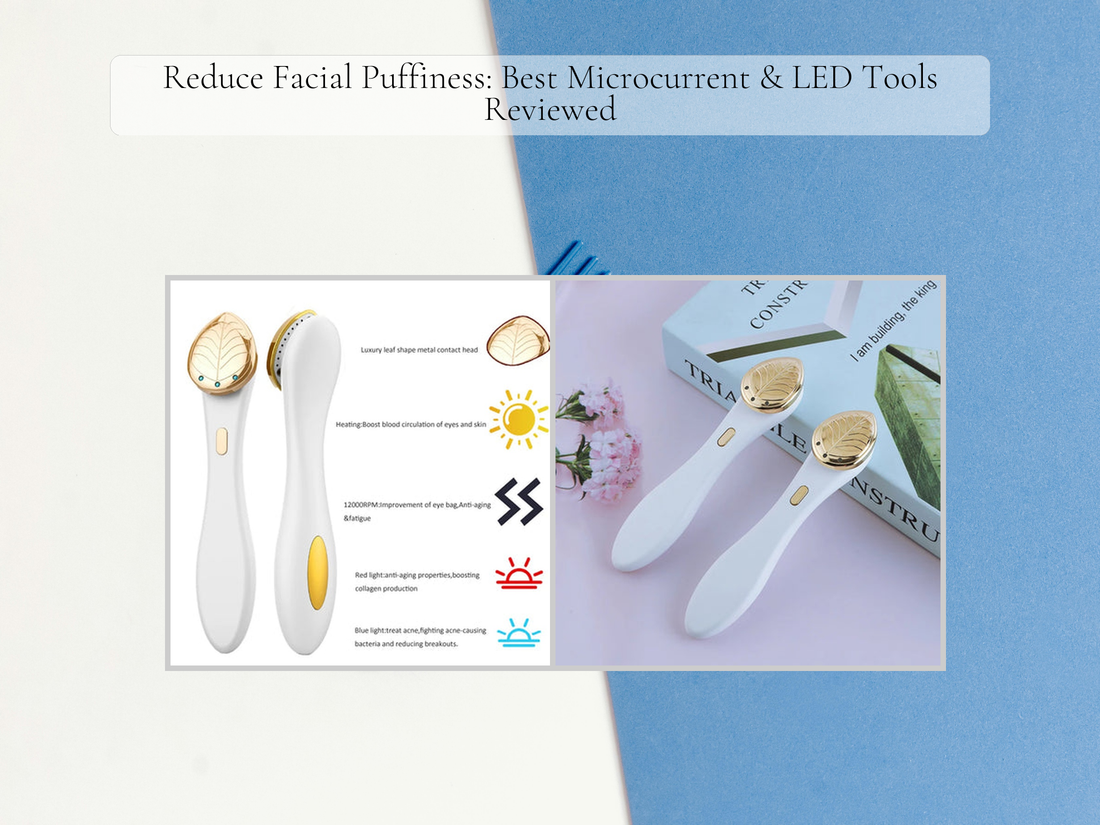 Reduce Facial Puffiness: Best Microcurrent & LED Tools Reviewed