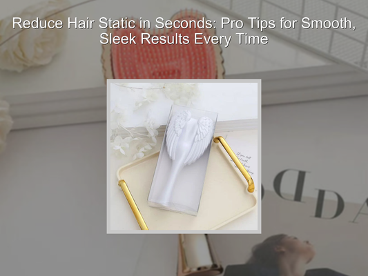 Reduce Hair Static in Seconds: Pro Tips for Smooth, Sleek Results Every Time