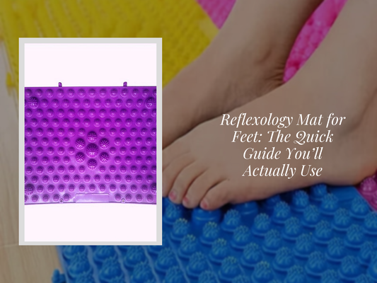 Reflexology Mat for Feet: The Quick Guide You’ll Actually Use