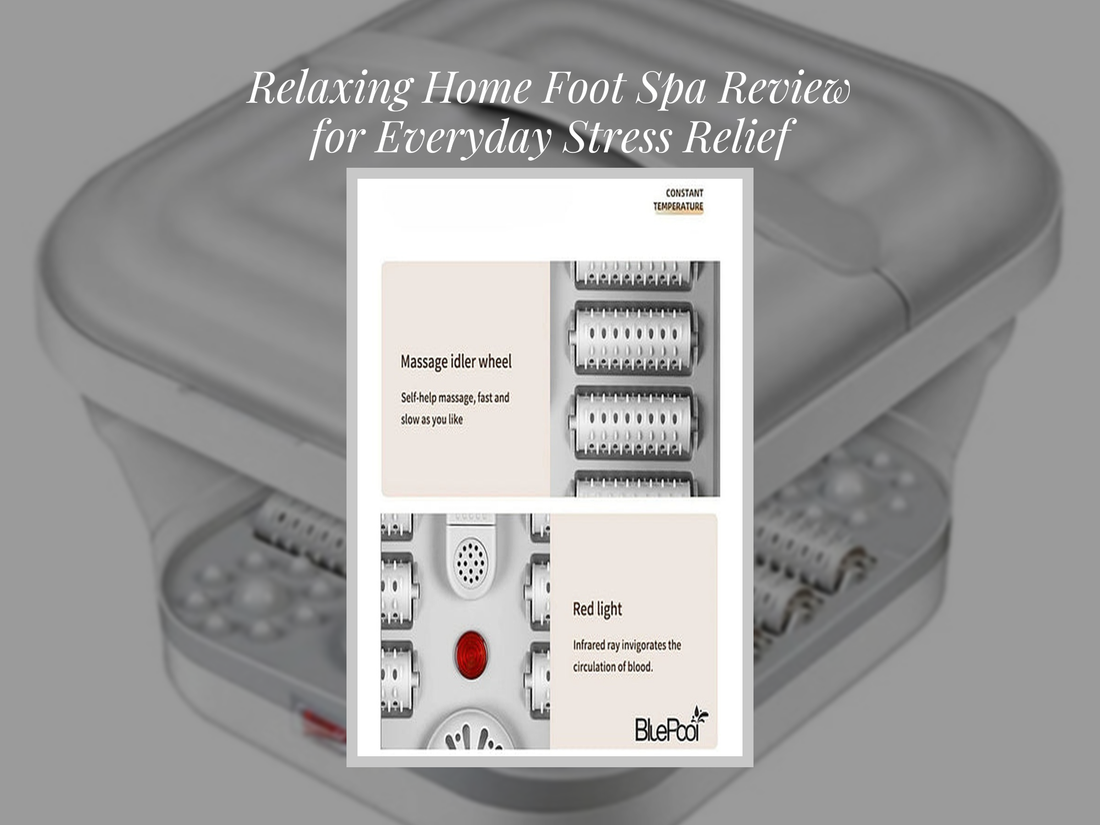 Relaxing Home Foot Spa Review for Everyday Stress Relief