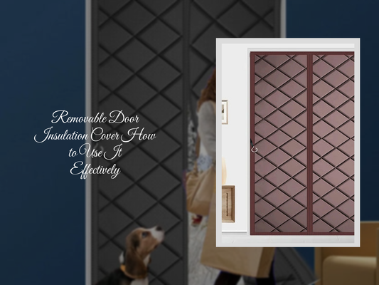 Removable Door Insulation Cover How to Use It Effectively