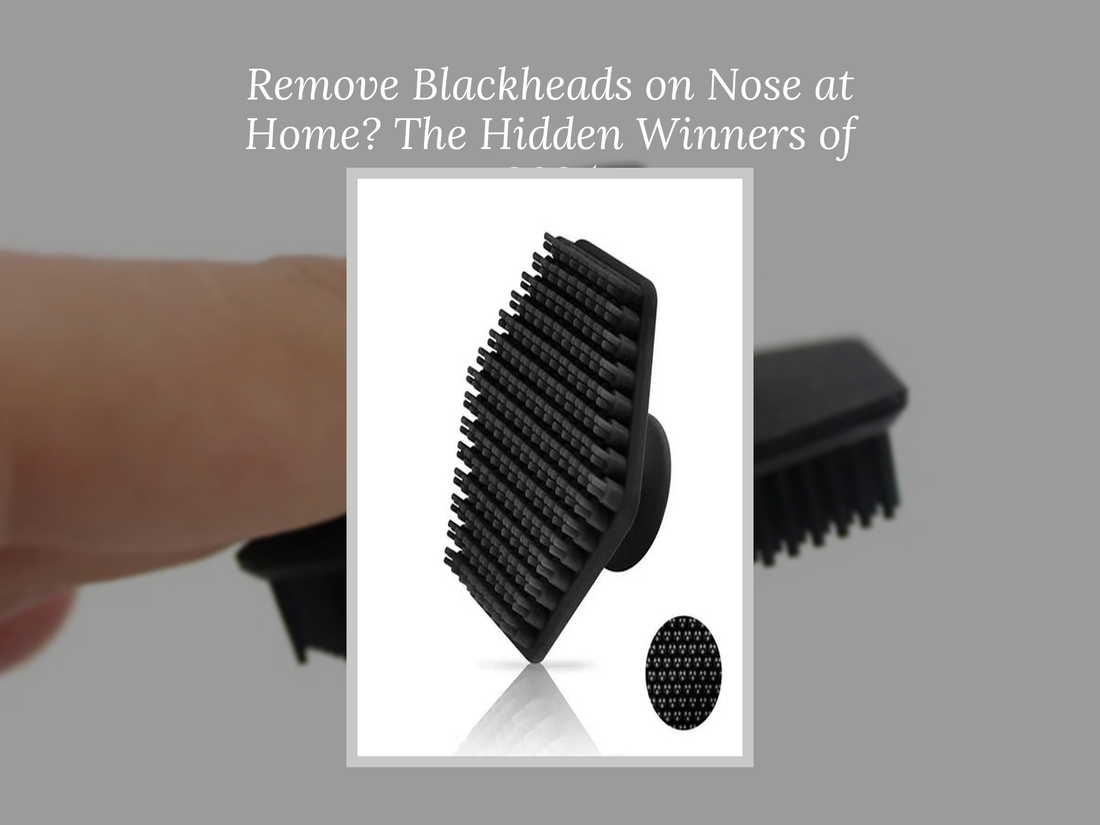 Remove Blackheads on Nose at Home? The Hidden Winners of 2025
