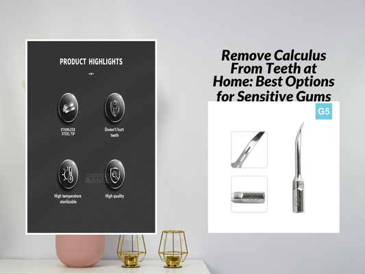 Remove Calculus From Teeth at Home: Best Options for Sensitive Gums