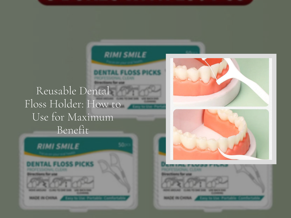 Reusable Dental Floss Holder: How to Use for Maximum Benefit