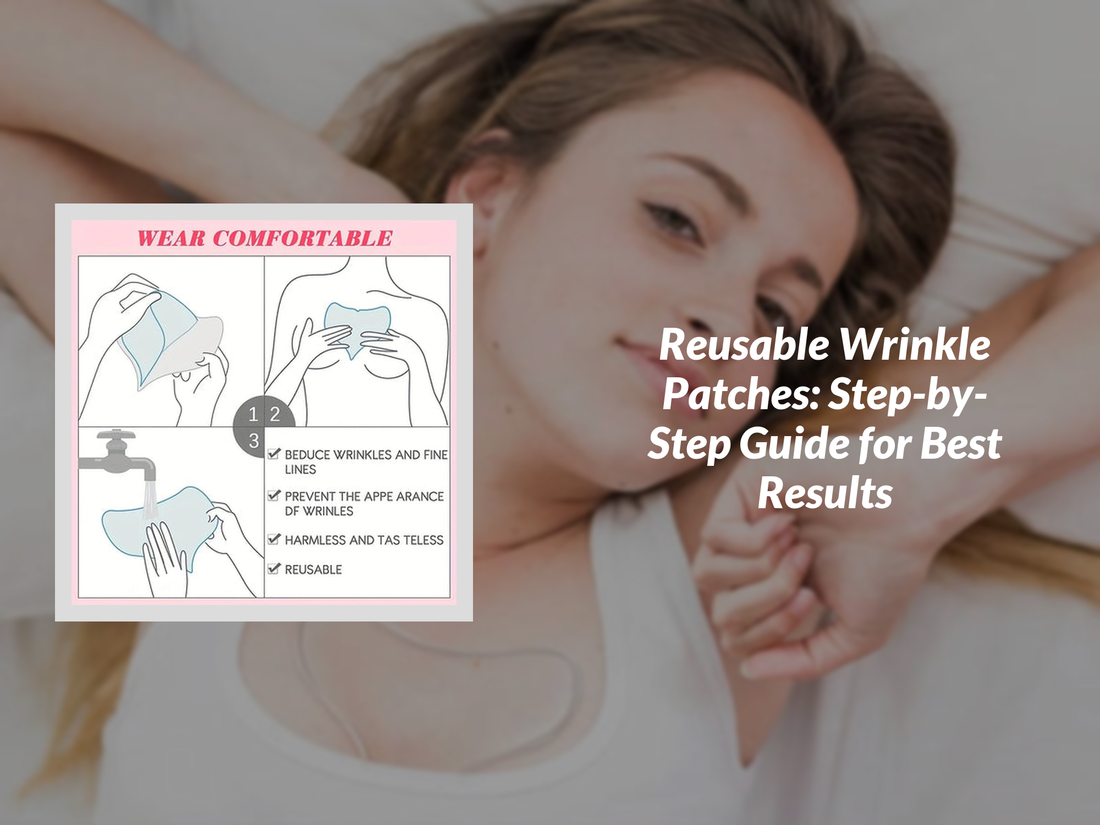 Reusable Wrinkle Patches: Step-by-Step Guide for Best Results