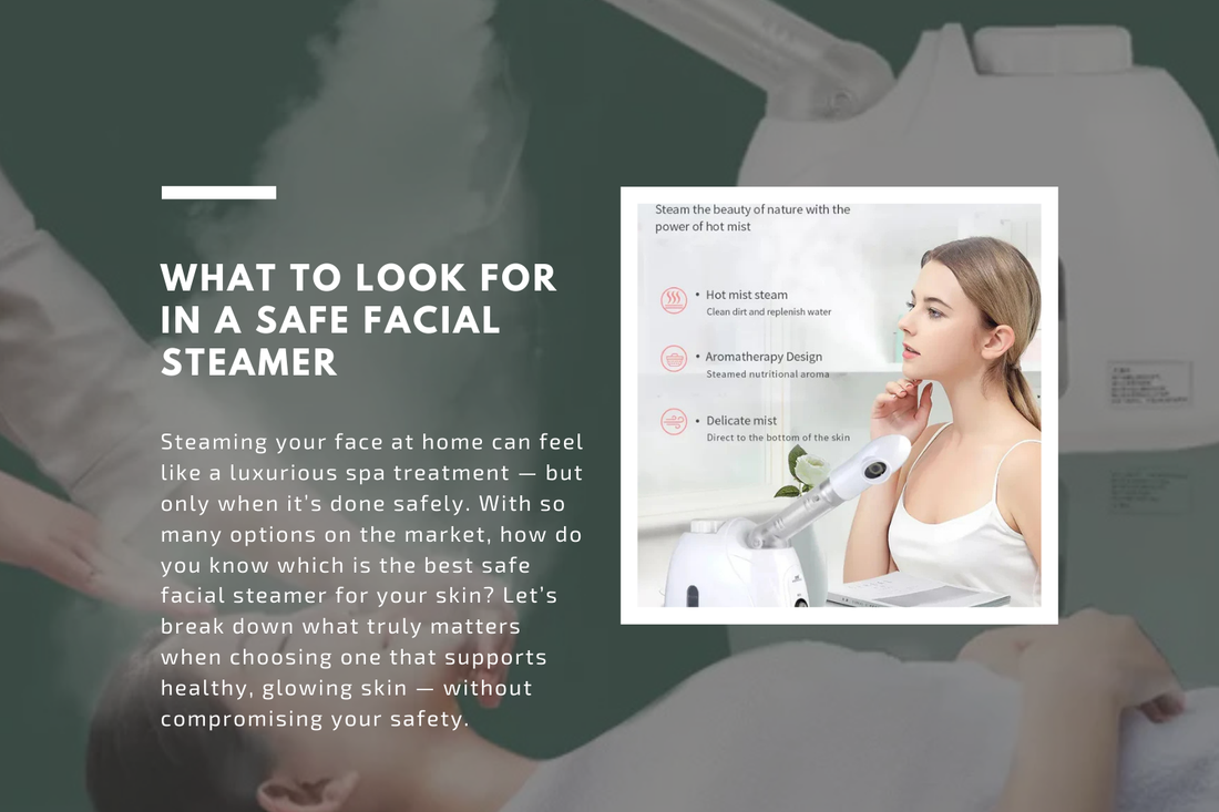 What to Look For in a Safe Facial Steamer