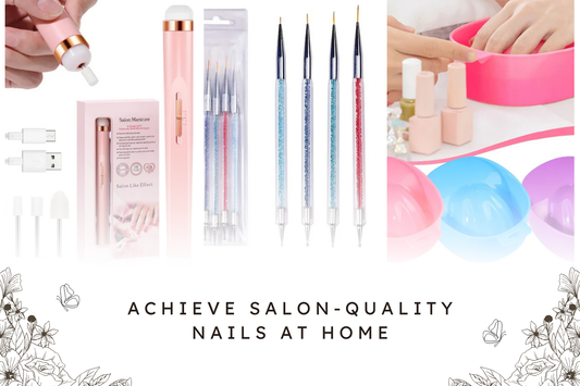 Achieve Salon-Quality Nails at Home