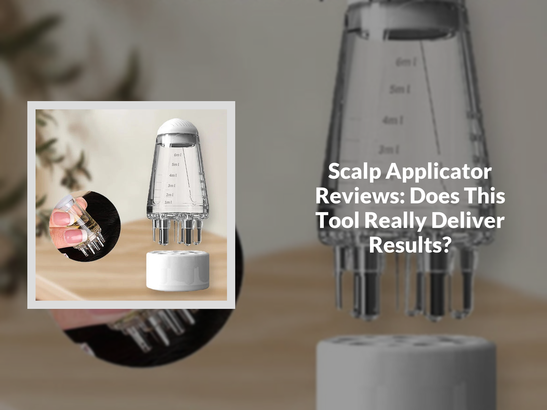 Scalp Applicator Reviews: Does This Tool Really Deliver Results?