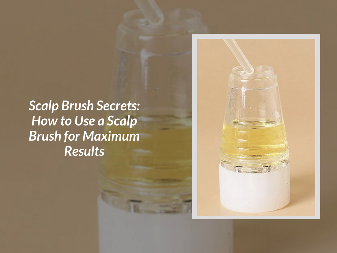 Scalp Brush Secrets: How to Use a Scalp Brush for Maximum Results