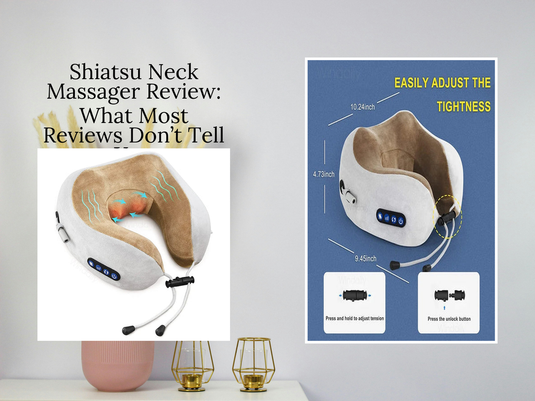 Shiatsu Neck Massager Review: What Most Reviews Don’t Tell You