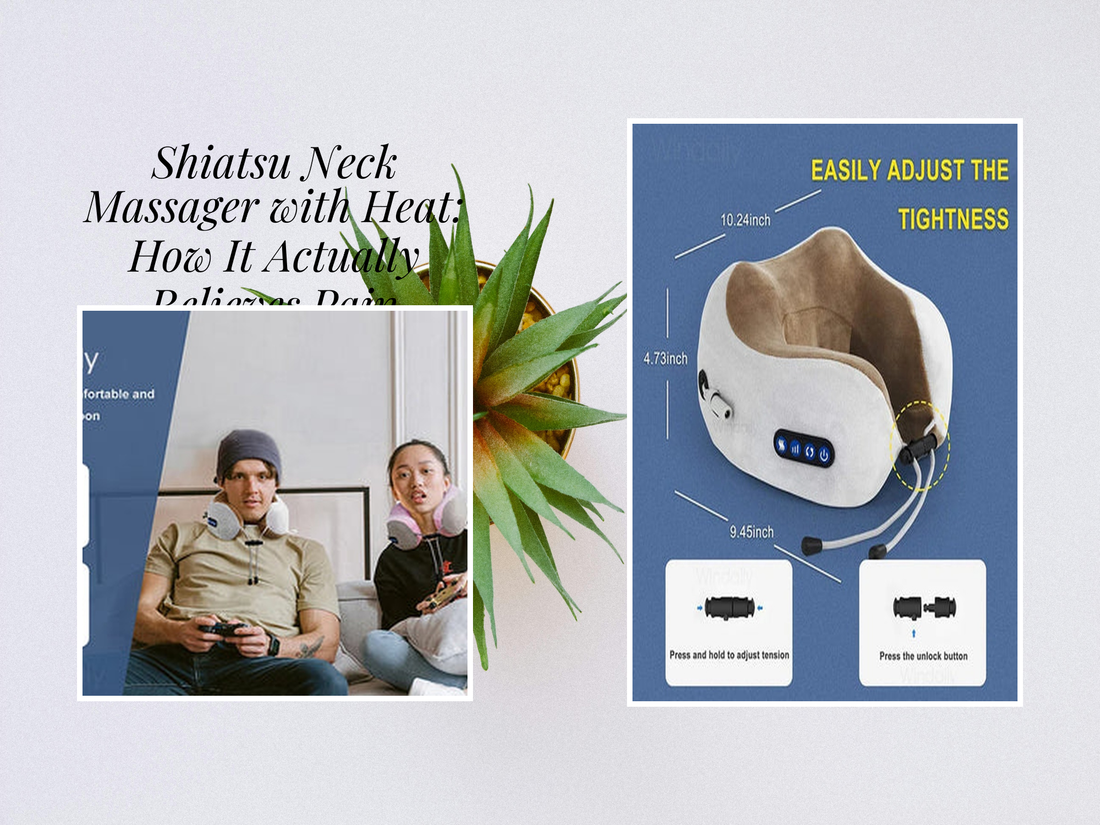Shiatsu Neck Massager with Heat: How It Actually Relieves Pain