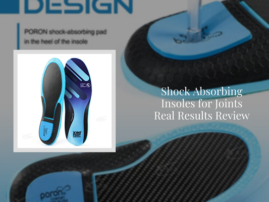 Shock Absorbing Insoles for Joints Real Results Review