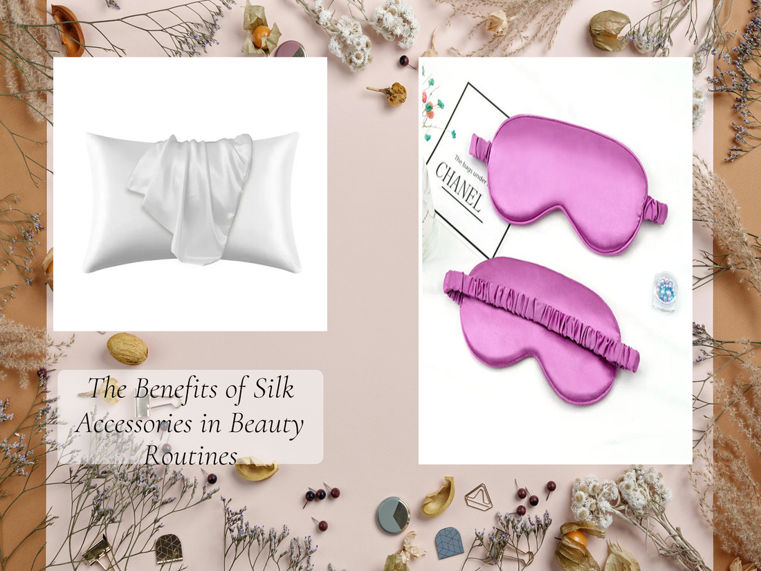 The Benefits of Silk Accessories in Beauty Routines